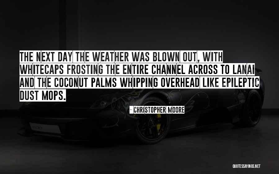 Out Blown Quotes By Christopher Moore Out Blown Quotes By Christopher Moore