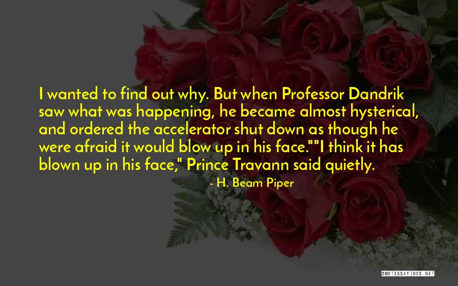 Out Blown Quotes By H. Beam Piper Out Blown Quotes By H. Beam Piper