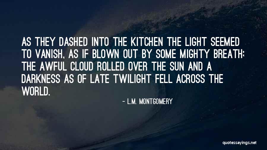 Out Blown Quotes By L.M. Montgomery Out Blown Quotes By L.M. Montgomery