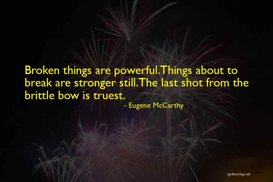 Out Broken Bow Quotes By Eugene McCarthy Out Broken Bow Quotes By Eugene McCarthy