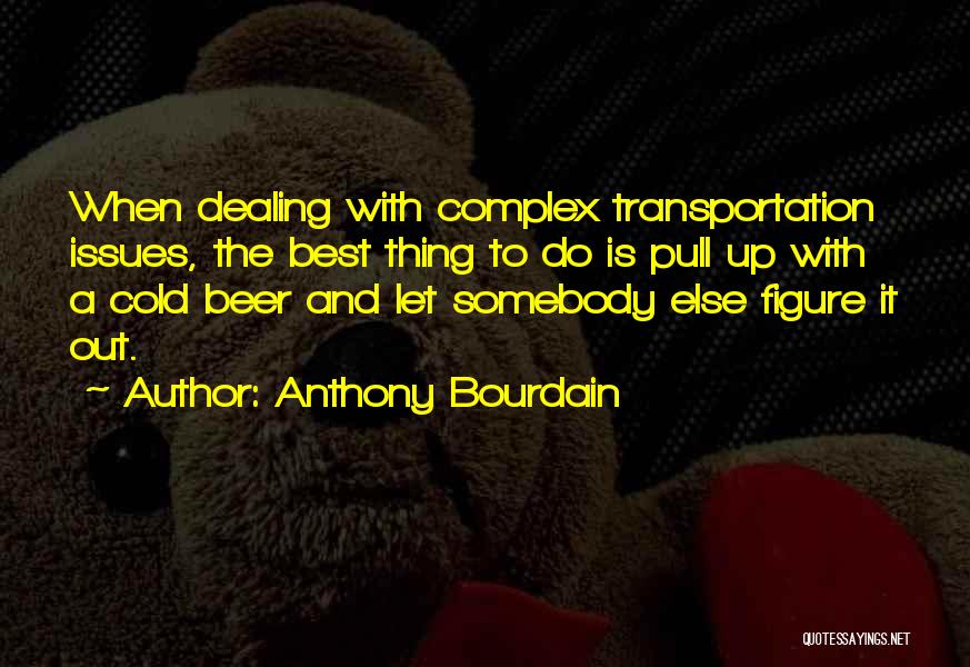 Out Cold Best Quotes By Anthony Bourdain