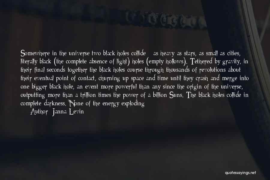 Out Darkness Into Light Quotes By Janna Levin