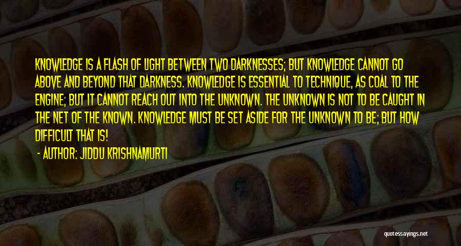 Out Darkness Into Light Quotes By Jiddu Krishnamurti