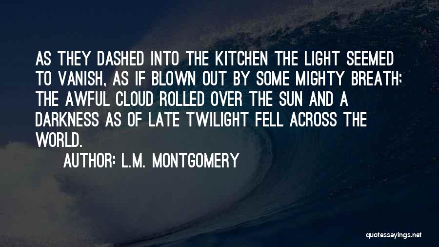 Out Darkness Into Light Quotes By L.M. Montgomery