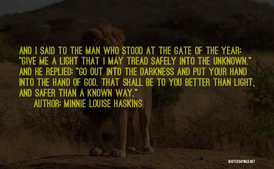 Out Darkness Into Light Quotes By Minnie Louise Haskins