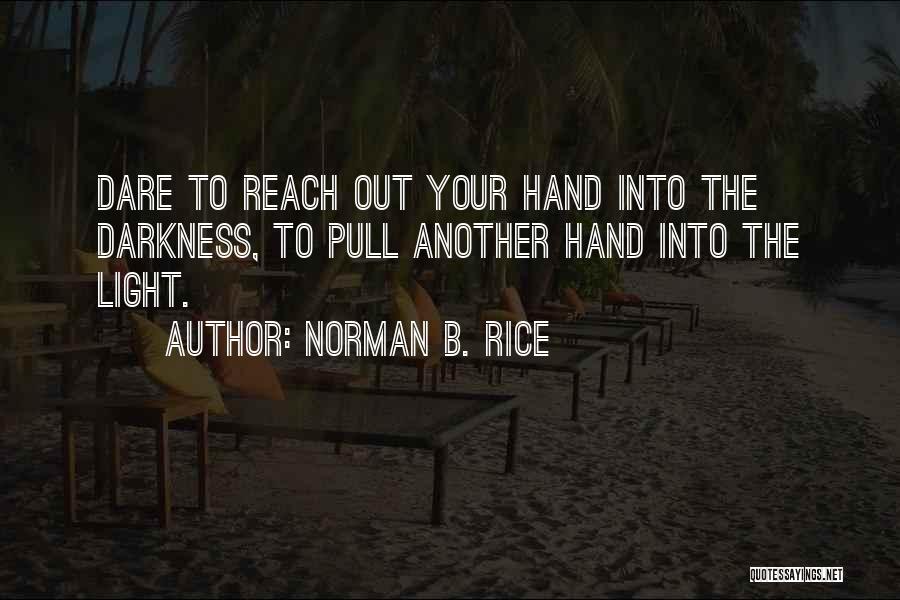 Out Darkness Into Light Quotes By Norman B. Rice