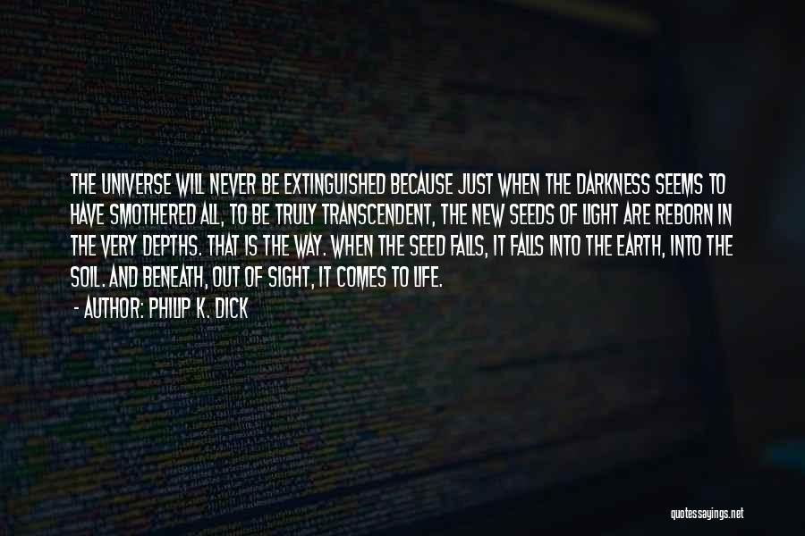 Out Darkness Into Light Quotes By Philip K. Dick