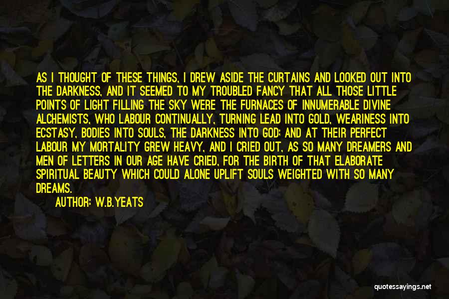 Out Darkness Into Light Quotes By W.B.Yeats