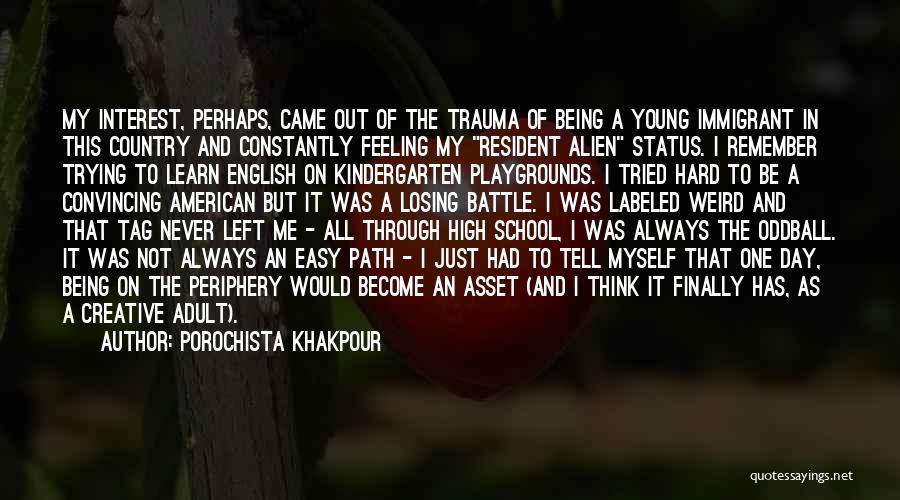 Out In The Country Quotes By Porochista Khakpour