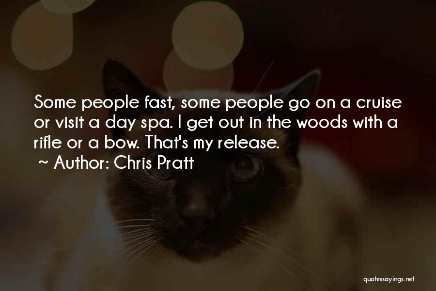 Out In The Woods Quotes By Chris Pratt