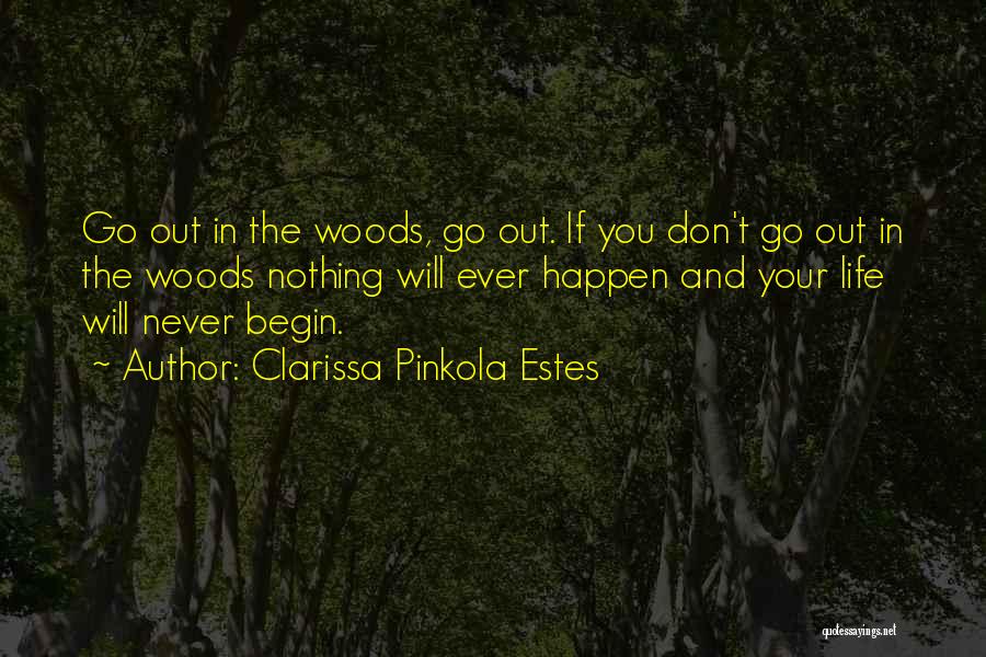 Out In The Woods Quotes By Clarissa Pinkola Estes