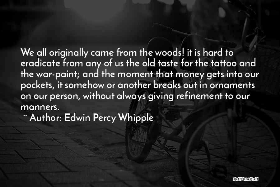 Out In The Woods Quotes By Edwin Percy Whipple