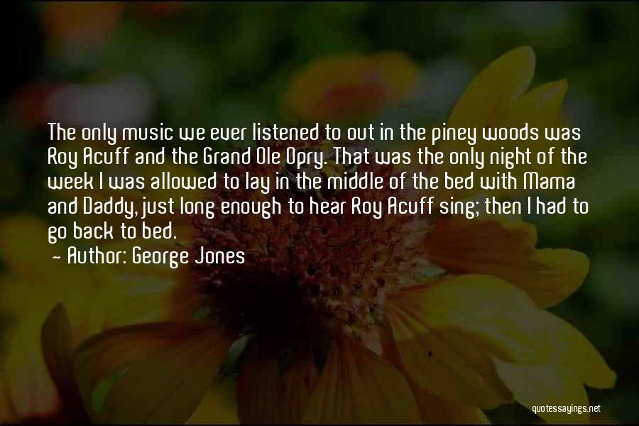 Out In The Woods Quotes By George Jones