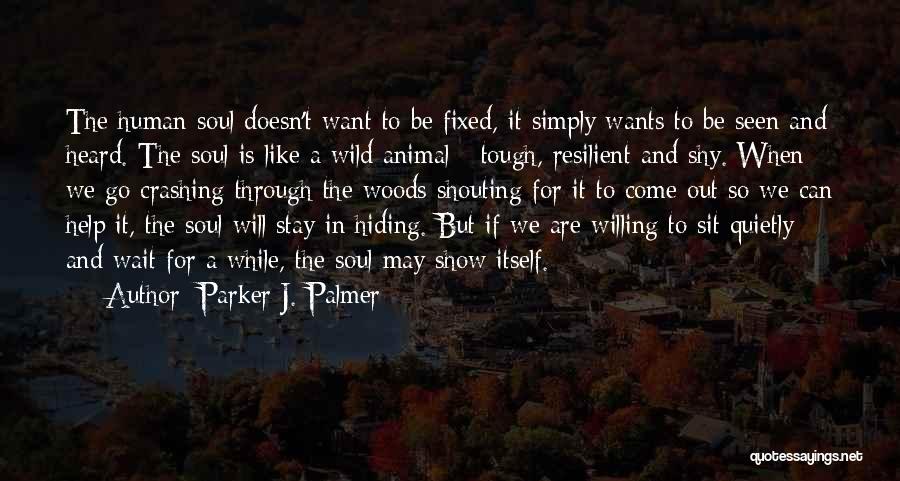 Out In The Woods Quotes By Parker J. Palmer