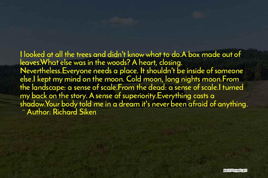 Out In The Woods Quotes By Richard Siken