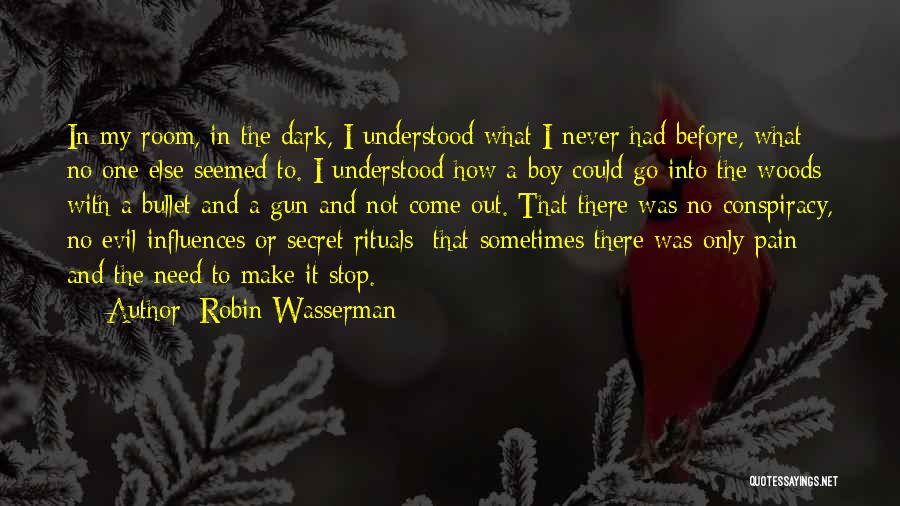Out In The Woods Quotes By Robin Wasserman