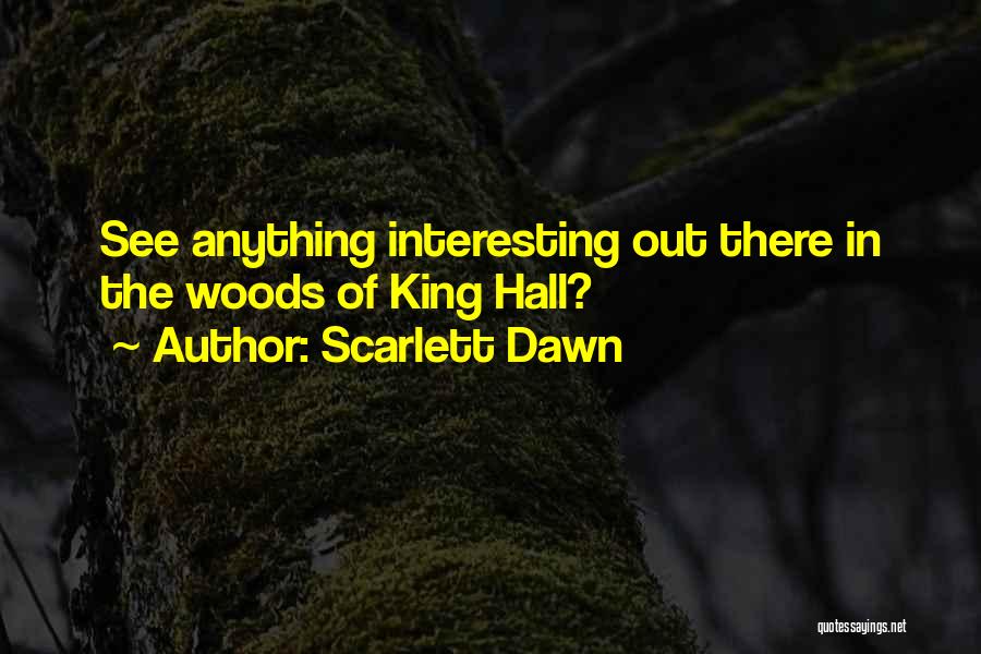 Out In The Woods Quotes By Scarlett Dawn