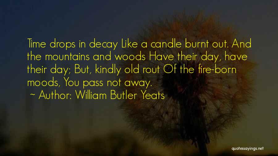 Out In The Woods Quotes By William Butler Yeats
