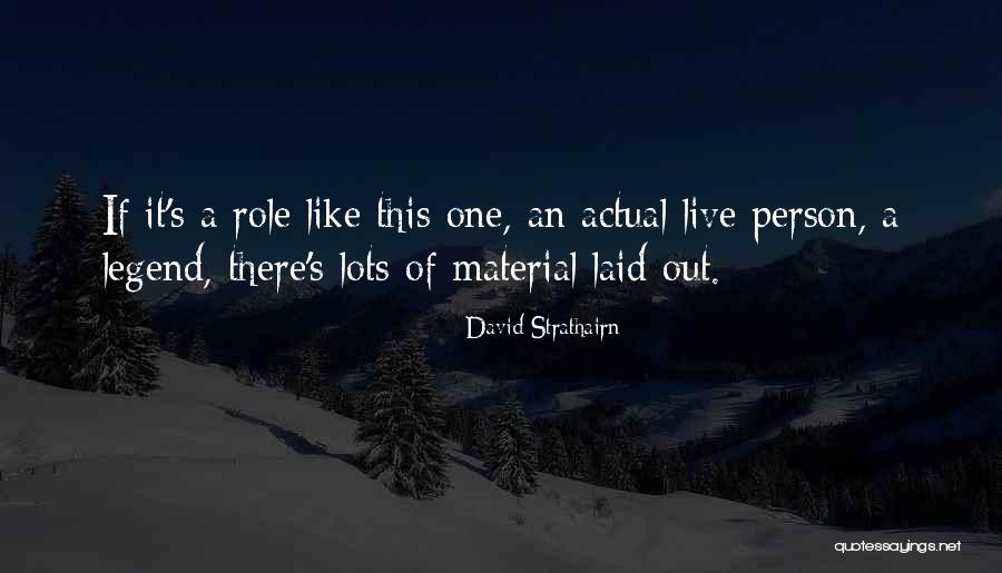 Out Like A Quotes By David Strathairn Out Like A Quotes By David Strathairn