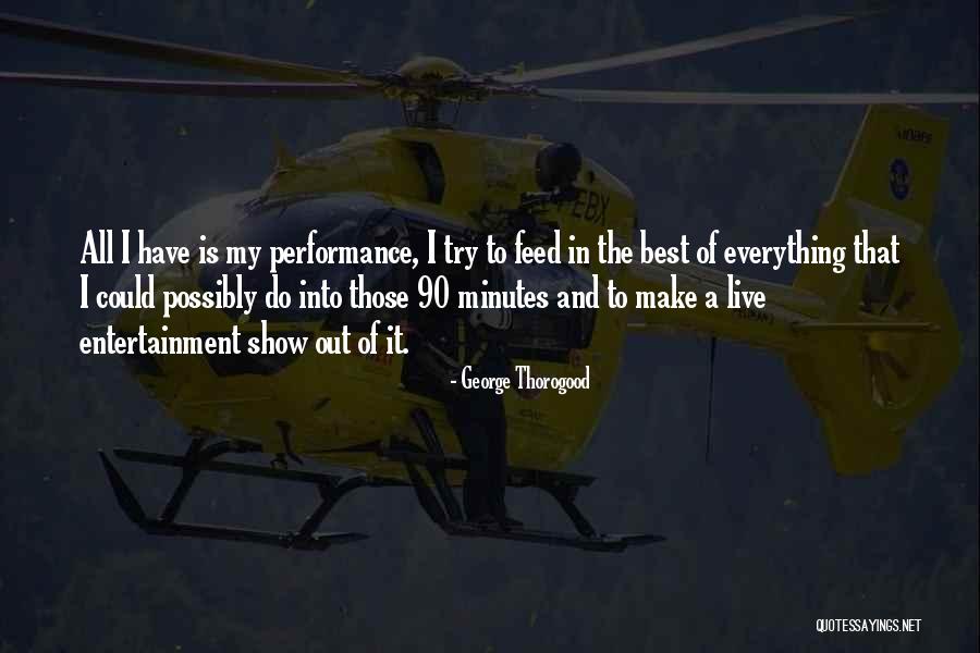 Out Live Quotes By George Thorogood Out Live Quotes By George Thorogood