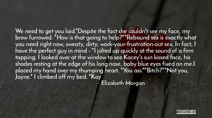 Out My Face Quotes By Elizabeth Morgan