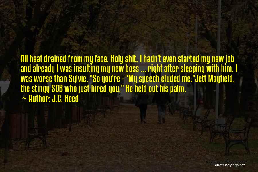 Out My Face Quotes By J.C. Reed