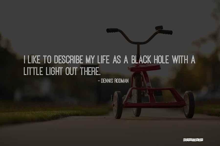 Out My Life Quotes By Dennis Rodman Out My Life Quotes By Dennis Rodman
