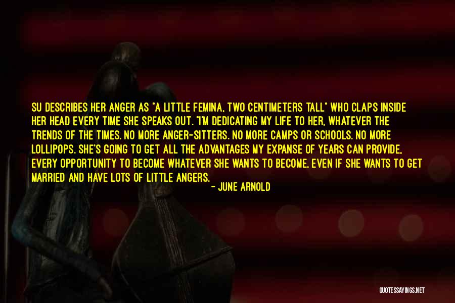 Out My Life Quotes By June Arnold Out My Life Quotes By June Arnold