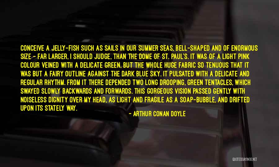 Out Of All The Fish In The Seas Quotes By Arthur Conan Doyle Out Of All The Fish In The Seas Quotes By Arthur Conan Doyle