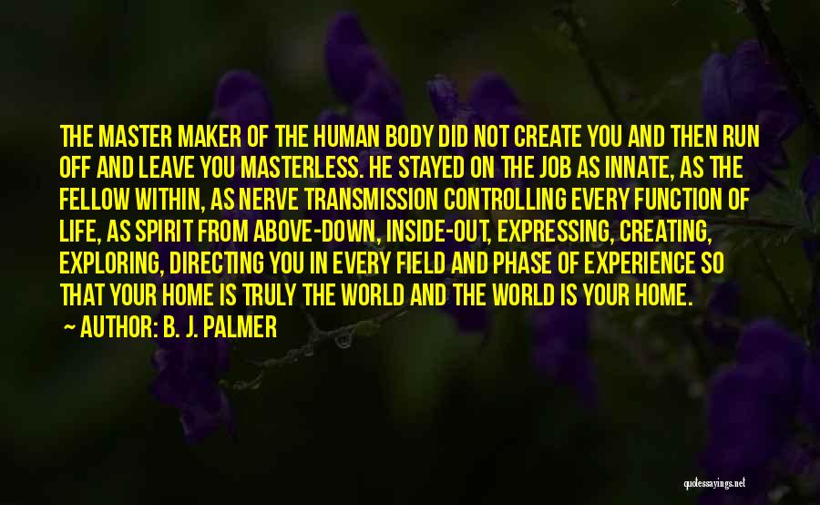 Out Of Body Experience Quotes By B. J. Palmer