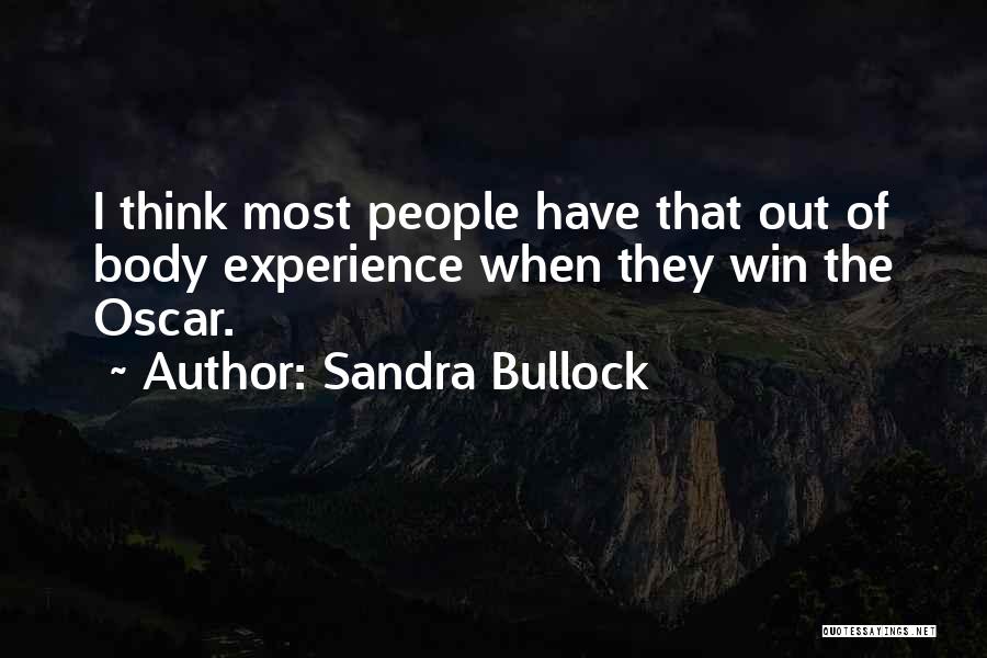 Out Of Body Experience Quotes By Sandra Bullock