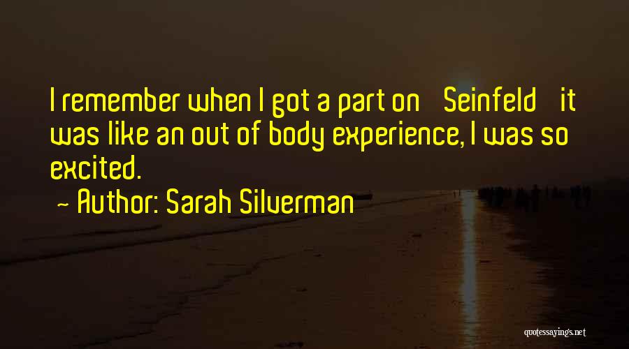 Out Of Body Experience Quotes By Sarah Silverman