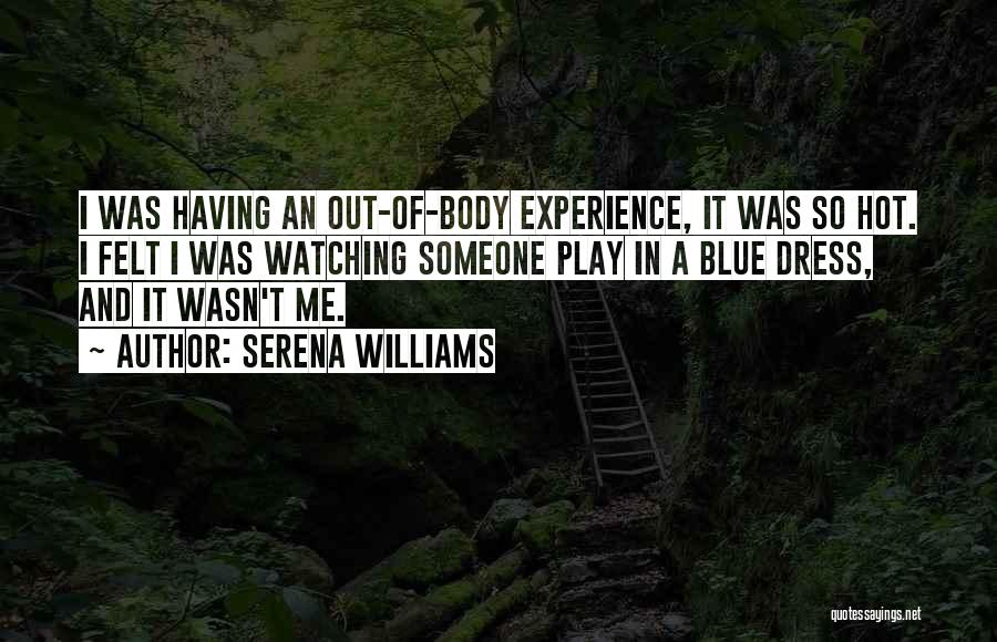 Out Of Body Experience Quotes By Serena Williams