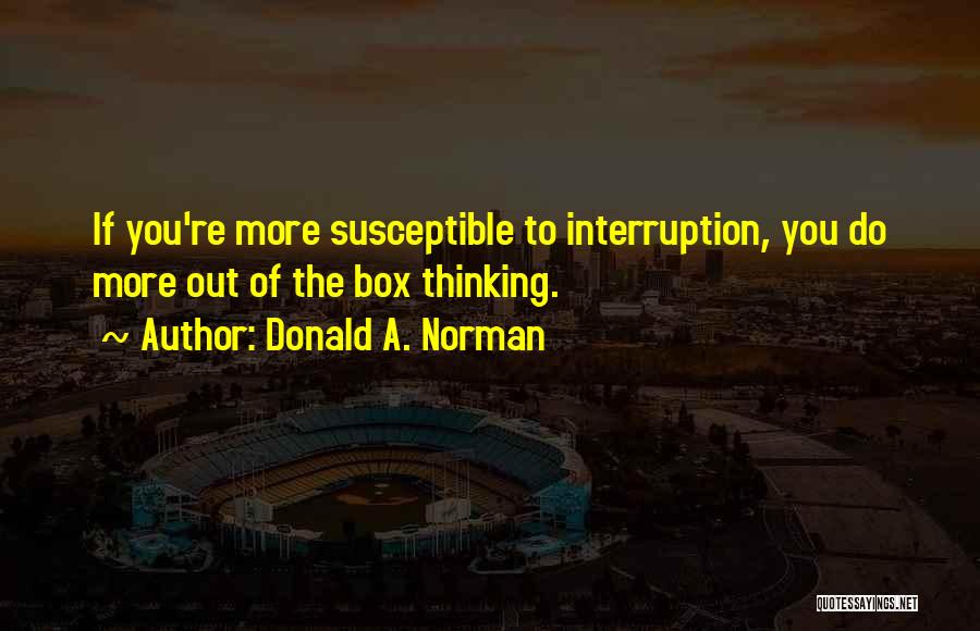 Out Of Box Thinking Quotes By Donald A. Norman