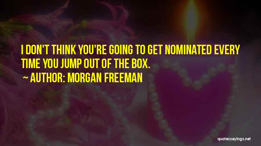 Out Of Box Thinking Quotes By Morgan Freeman