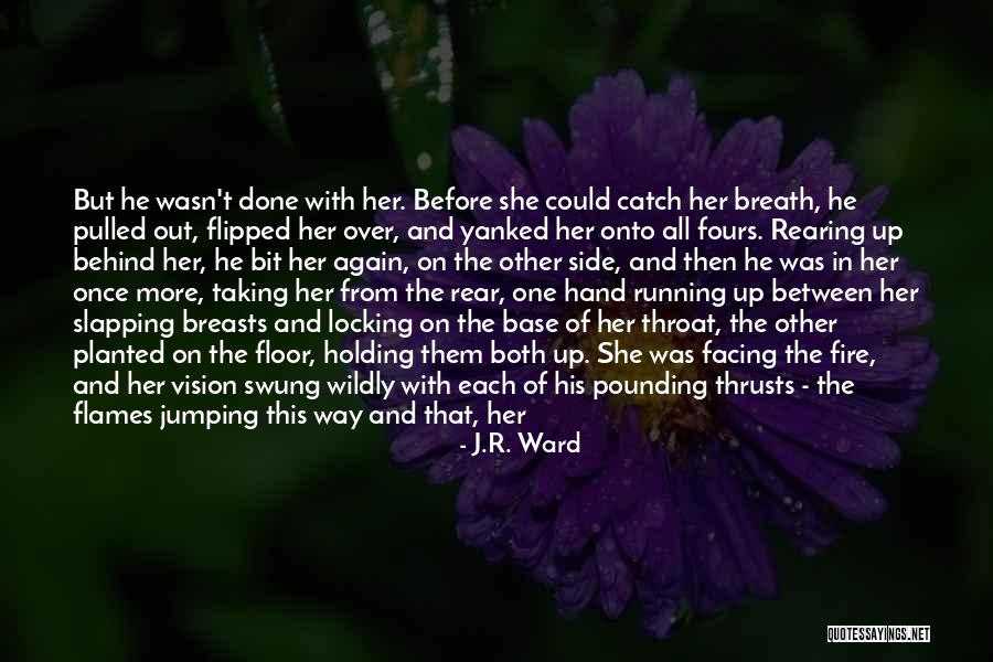 Out Of Breath Quotes By J.R. Ward Out Of Breath Quotes By J.R. Ward