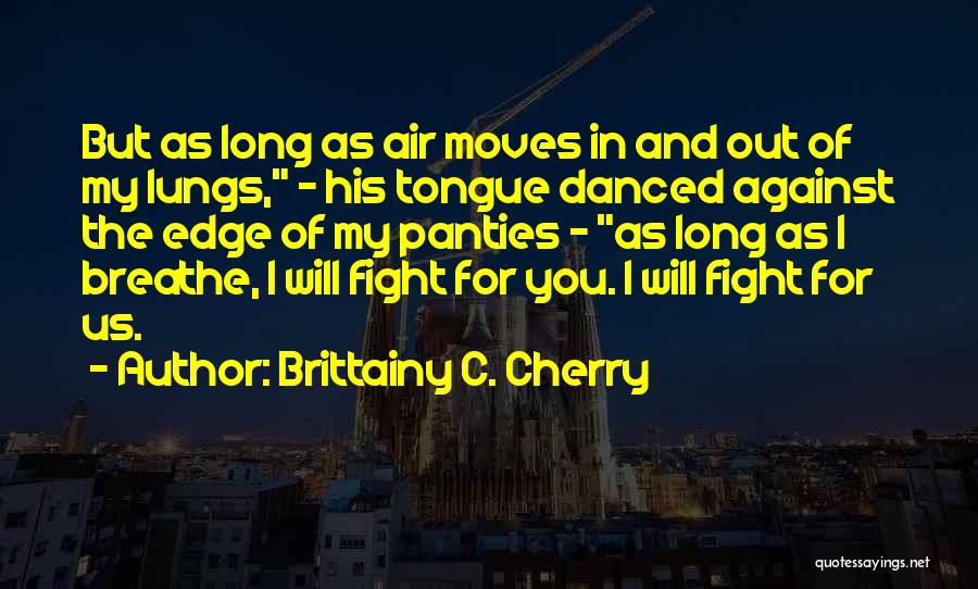 Out Of Breathe Quotes By Brittainy C. Cherry