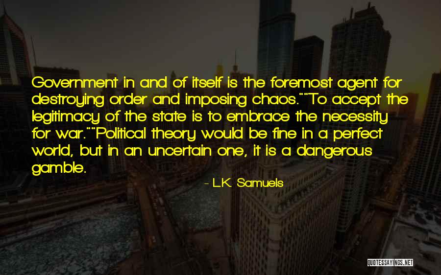 Out Of Chaos Comes Order Quotes By L.K. Samuels