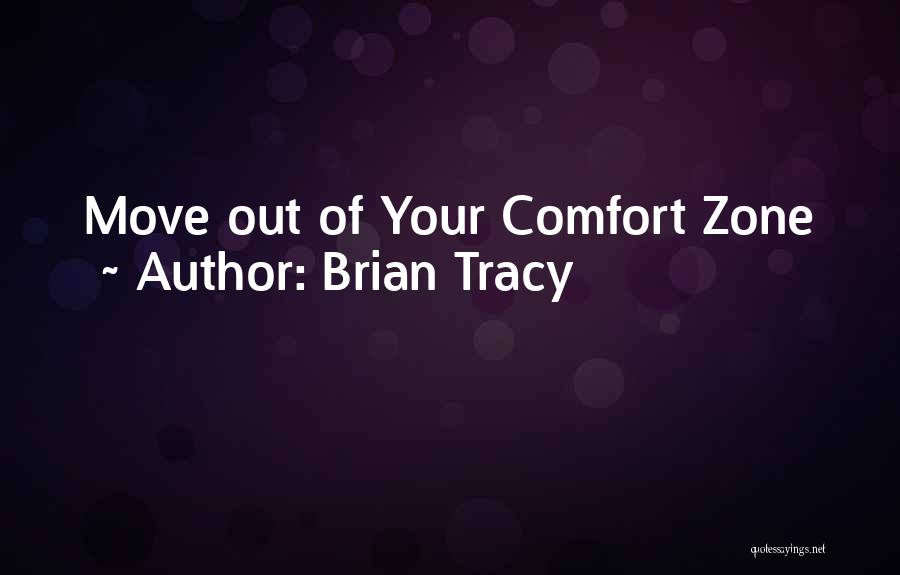 Out Of Comfort Zone Quotes By Brian Tracy