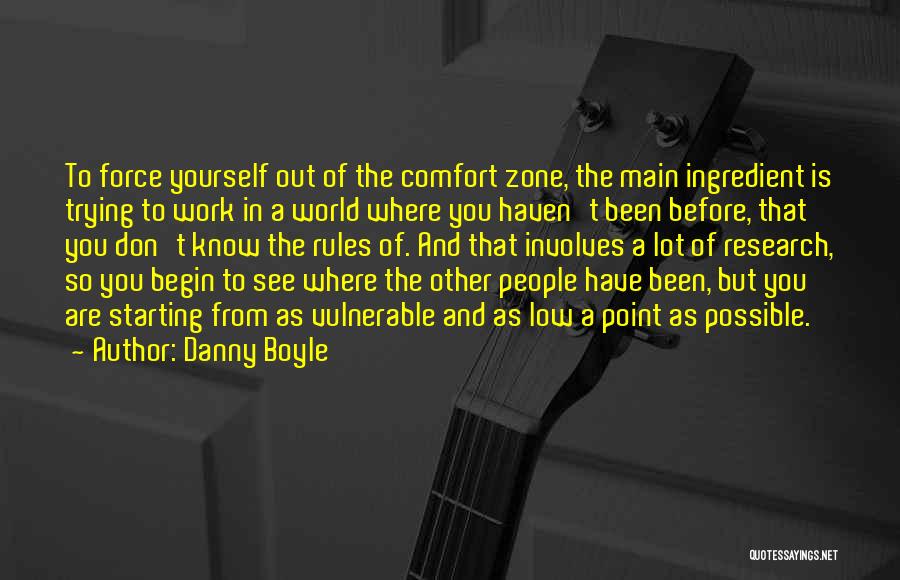 Out Of Comfort Zone Quotes By Danny Boyle