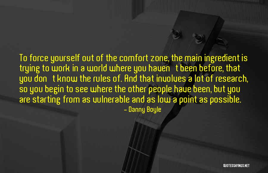 Out Of Comfort Zone Quotes By Danny Boyle