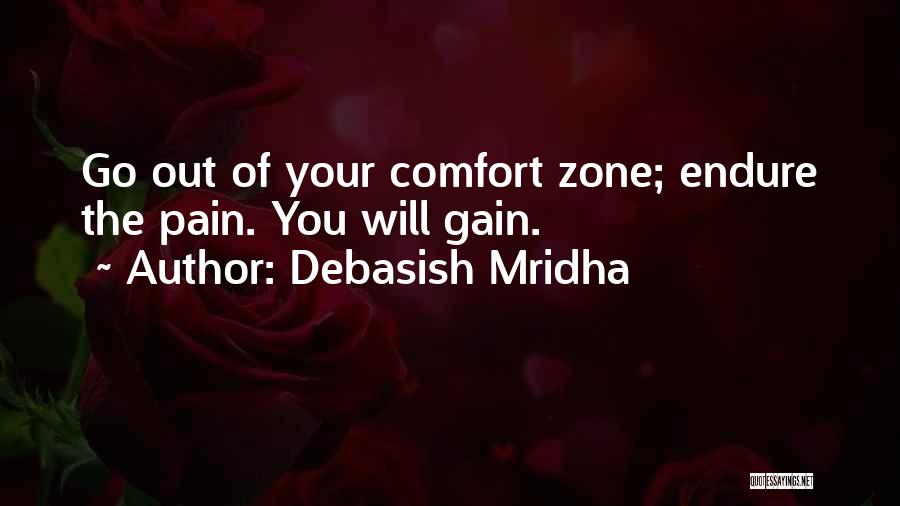 Out Of Comfort Zone Quotes By Debasish Mridha