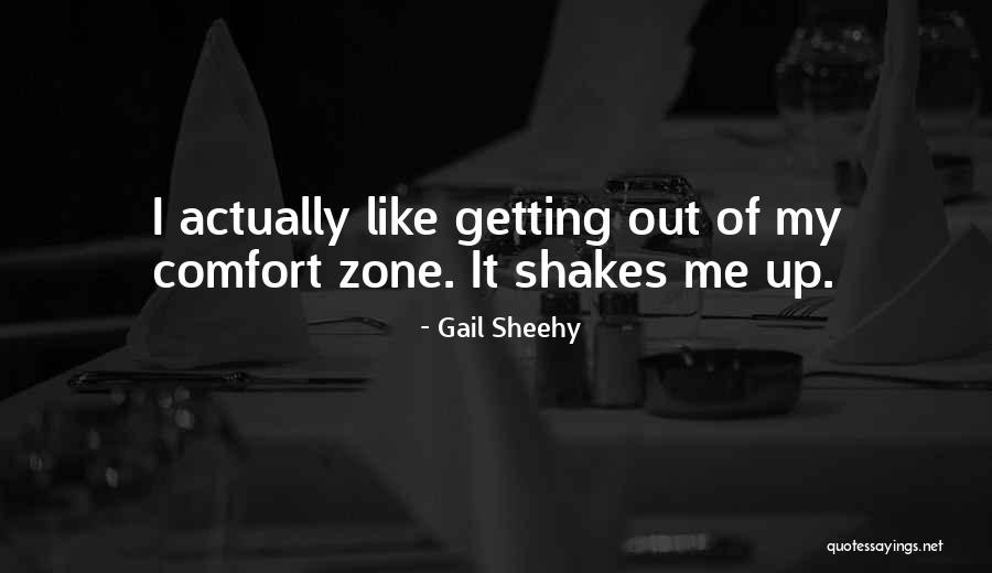 Out Of Comfort Zone Quotes By Gail Sheehy