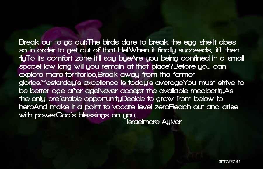 Out Of Comfort Zone Quotes By Israelmore Ayivor