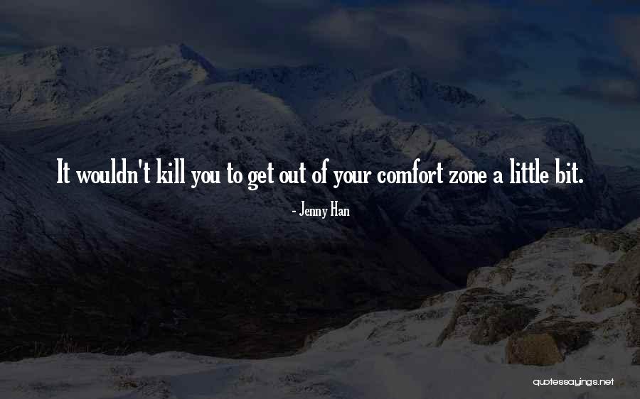Out Of Comfort Zone Quotes By Jenny Han Out Of Comfort Zone Quotes By Jenny Han