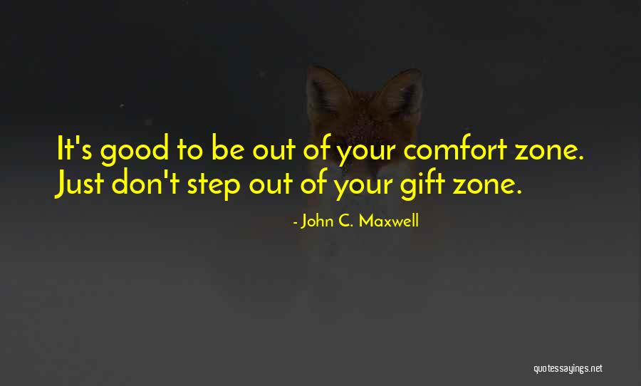 Out Of Comfort Zone Quotes By John C. Maxwell