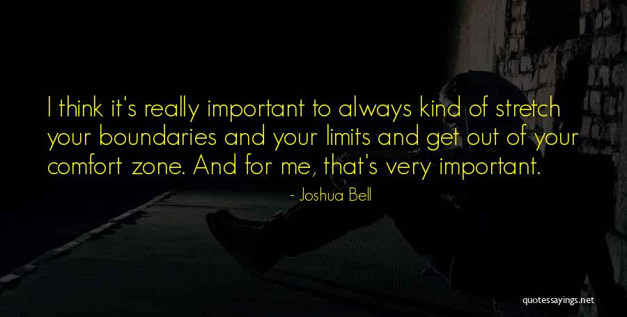 Out Of Comfort Zone Quotes By Joshua Bell Out Of Comfort Zone Quotes By Joshua Bell