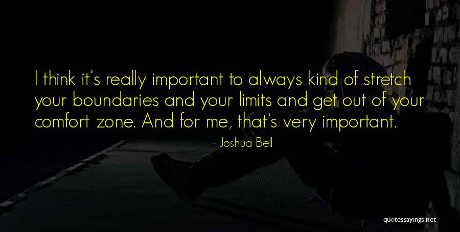 Out Of Comfort Zone Quotes By Joshua Bell