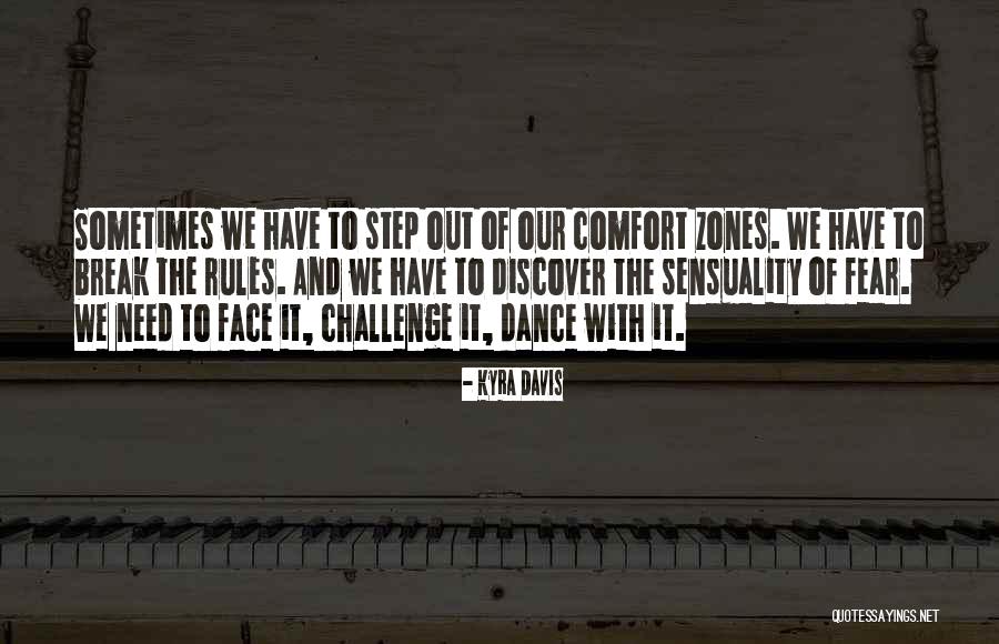 Out Of Comfort Zone Quotes By Kyra Davis Out Of Comfort Zone Quotes By Kyra Davis