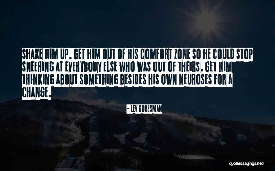 Out Of Comfort Zone Quotes By Lev Grossman Out Of Comfort Zone Quotes By Lev Grossman